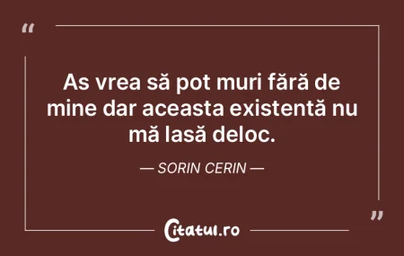 Aș vrea să pot muri fără de mine dar... Aș vrea să pot muri fără de mine dar...