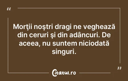 Morţii noştri dragi ne veghează din c... Morţii noştri dragi ne veghează din c...