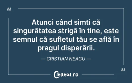 Atunci când simți că singurătatea st... Atunci când simți că singurătatea st...