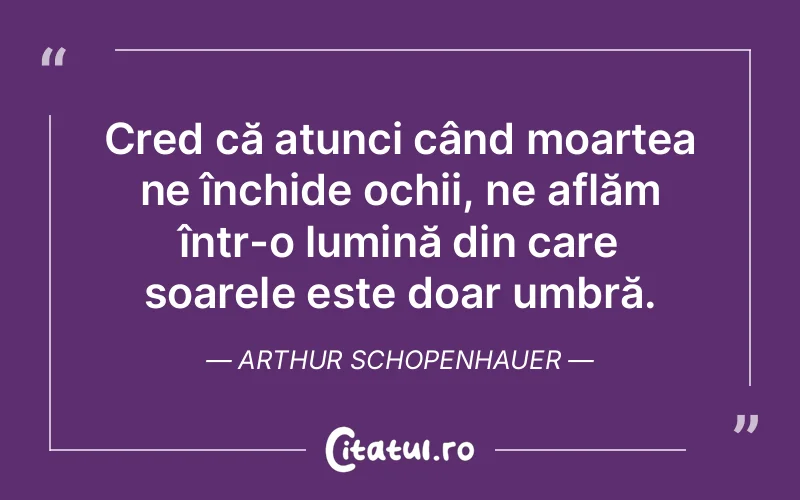 Citat Arthur Schopenhauer - citate spiritualitate