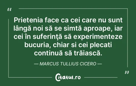 Prietenia face ca cei care nu sunt lâng... Prietenia face ca cei care nu sunt lâng...
