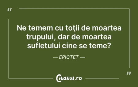 Ne temem cu toţii de moartea trupului, ... Ne temem cu toţii de moartea trupului, ...