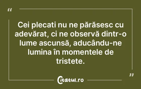 Cei plecați nu ne părăsesc cu adevăr...