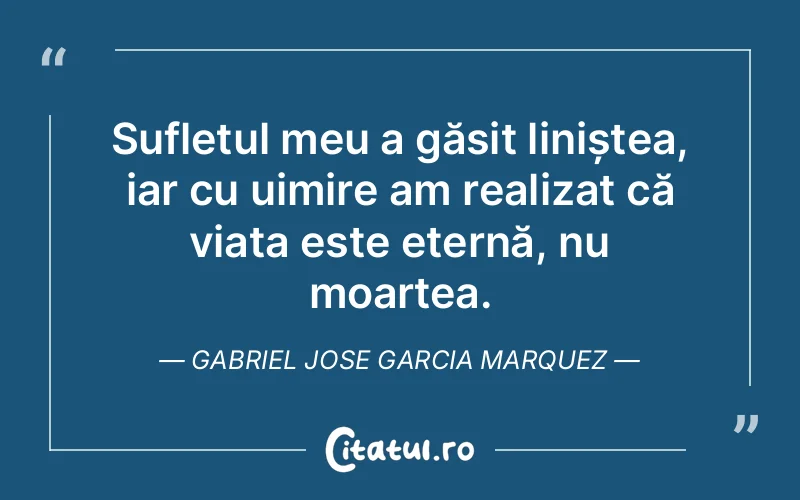 Citat Gabriel Jose Garcia Marquez - citate spiritualitate