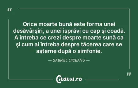 Orice moarte bună este forma unei desă... Orice moarte bună este forma unei desă...