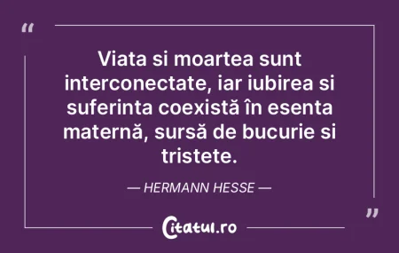 Viața și moartea sunt interconectate, ... Viața și moartea sunt interconectate, ...