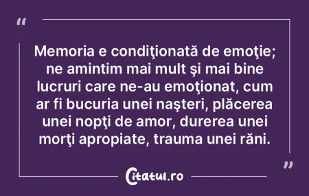Memoria e condiţionată de emoţie; ne ... Memoria e condiţionată de emoţie; ne ...