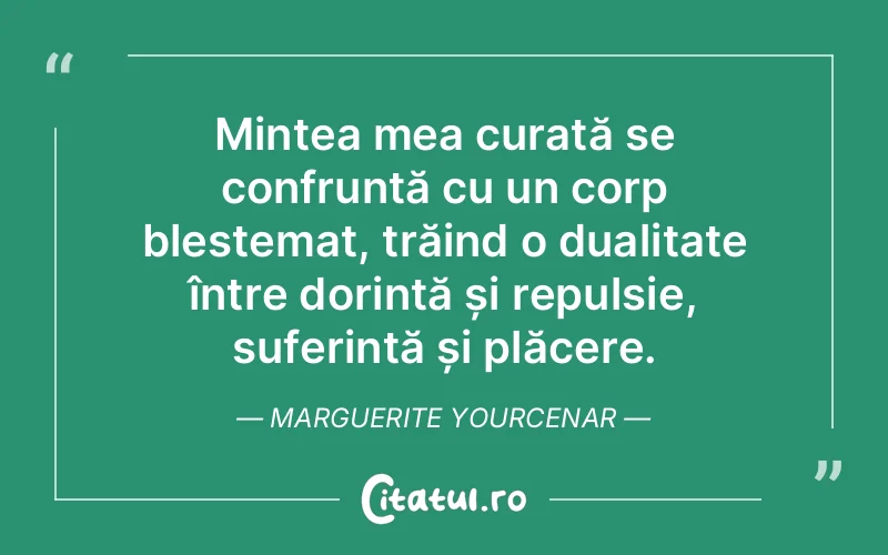 Citat Marguerite Yourcenar - citate spiritualitate
