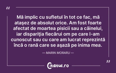 Mă implic cu sufletul în tot ce fac, m... Mă implic cu sufletul în tot ce fac, m...