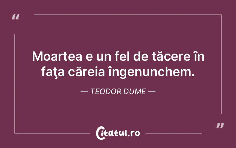 Citat Teodor Dume - citate spiritualitate