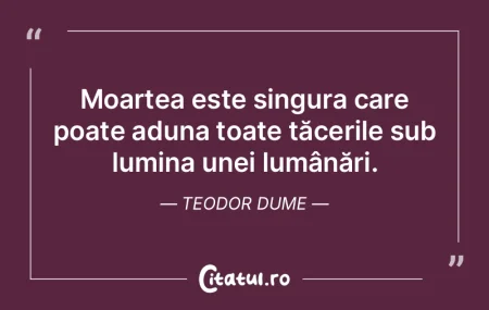 Moartea este singura care poate aduna to... Moartea este singura care poate aduna to...