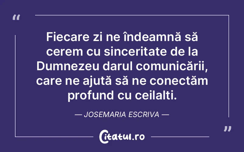 Citat Josemaria Escriva - citate spiritualitate