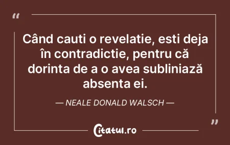 Când cauți o revelație, ești deja î... Când cauți o revelație, ești deja î...