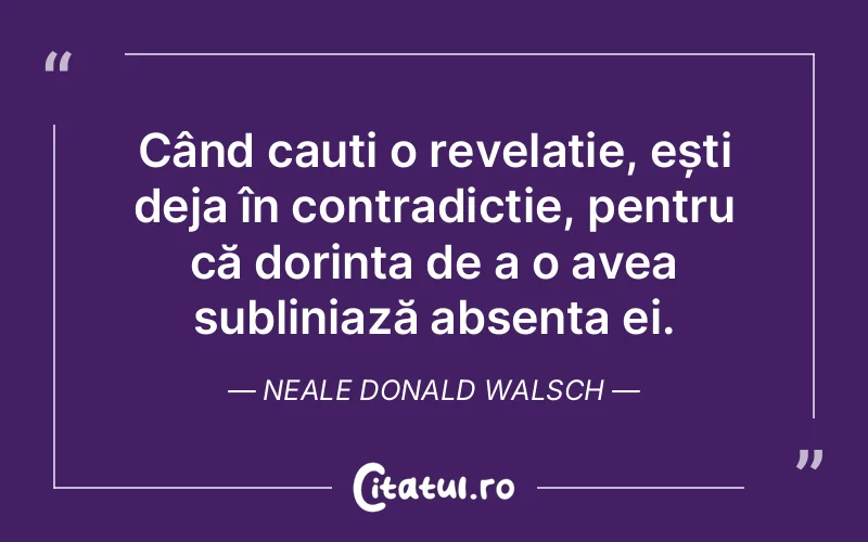 Citat Neale Donald Walsch - citate spiritualitate