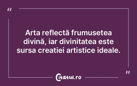 Arta reflectă frumusețea divină, iar ... Arta reflectă frumusețea divină, iar ...