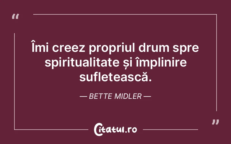 Citat Bette Midler - citate spiritualitate