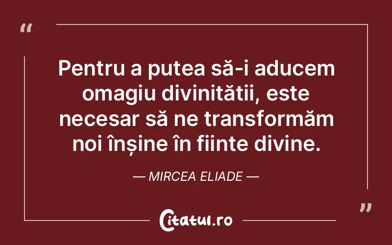 Citat Mircea Eliade - citate spiritualitate