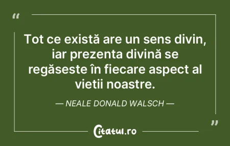 Tot ce există are un sens divin, iar pr... Tot ce există are un sens divin, iar pr...