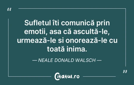 Sufletul îți comunică prin emoții, a... Sufletul îți comunică prin emoții, a...
