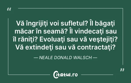 Vă îngrijiÅ£i voi sufletul? ÃŽl băgaÅ... Vă îngrijiÅ£i voi sufletul? ÃŽl băgaÅ...