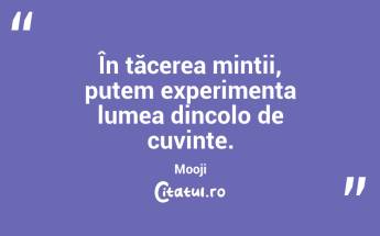 În tăcerea minții, putem experimenta lumea dincolo de cuvinte. Mooji...