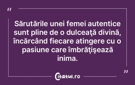 Sărutările unei femei autentice sunt p... Sărutările unei femei autentice sunt p...