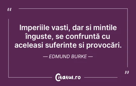 Imperiile vasti, dar și mințile îngus... Imperiile vasti, dar și mințile îngus...