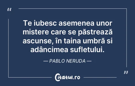 Te iubesc asemenea unor mistere care se ... Te iubesc asemenea unor mistere care se ...