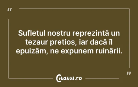 Sufletul nostru reprezintă un tezaur pr... Sufletul nostru reprezintă un tezaur pr...
