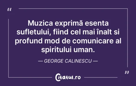 Muzica exprimă esența sufletului, fiin... Muzica exprimă esența sufletului, fiin...