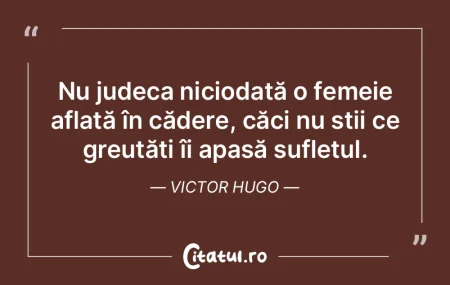 Nu judeca niciodată o femeie aflată î...