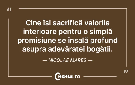 Cine își sacrifică valorile interioar... Cine își sacrifică valorile interioar...