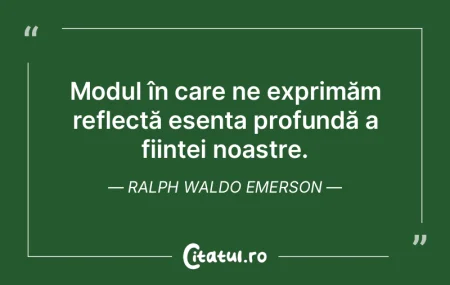 Modul în care ne exprimăm reflectă es... Modul în care ne exprimăm reflectă es...