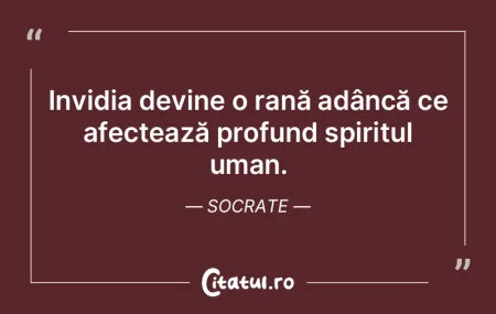 Invidia devine o rană adâncă ce afect... Invidia devine o rană adâncă ce afect...