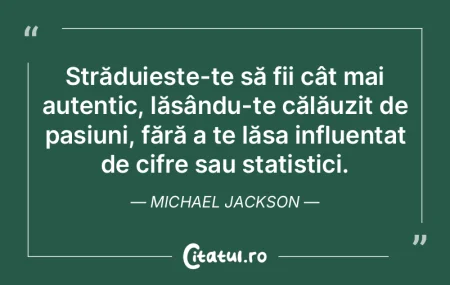 Străduiește-te să fii cât mai autent... Străduiește-te să fii cât mai autent...