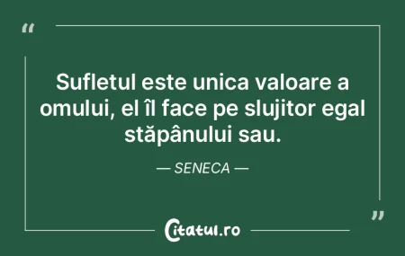 Sufletul este unica valoare a omului, el... Sufletul este unica valoare a omului, el...
