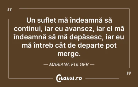 Un suflet mă îndeamnă să continui, i...