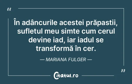 În adâncurile acestei prăpastii, sufl...