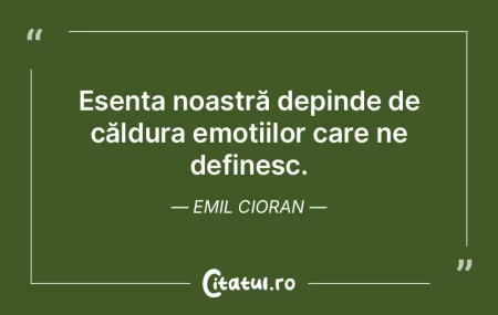 Esenta noastră depinde de căldura emoÈ... Esenta noastră depinde de căldura emoÈ...