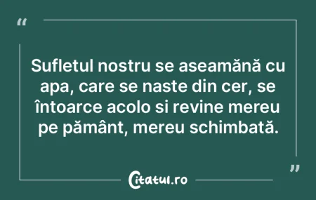 Sufletul nostru se aseamănă cu apa, ca... Sufletul nostru se aseamănă cu apa, ca...