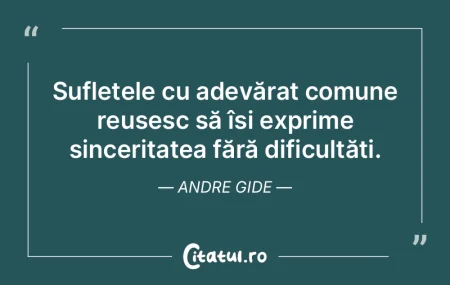 Sufletele cu adevărat comune reușesc s... Sufletele cu adevărat comune reușesc s...