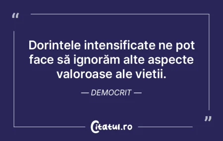 Dorințele intensificate ne pot face să... Dorințele intensificate ne pot face să...