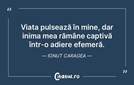 Viața pulsează în mine, dar inima mea... Viața pulsează în mine, dar inima mea...