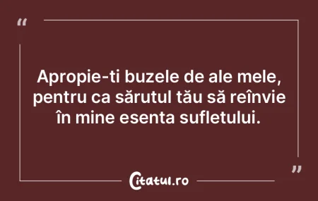 Apropie-ți buzele de ale mele, pentru c... Apropie-ți buzele de ale mele, pentru c...