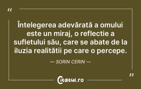 Înțelegerea adevărată a omului este ...
