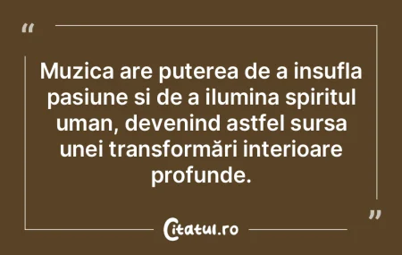 Muzica are puterea de a insufla pasiune ...