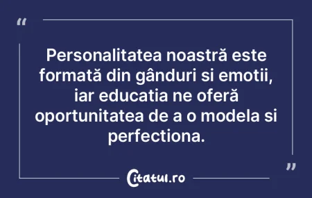 Personalitatea noastră este formată di...