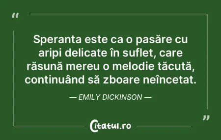 Speranța este ca o pasăre cu aripi del... Speranța este ca o pasăre cu aripi del...