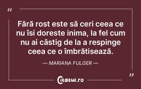Fără rost este să ceri ceea ce nu î�...