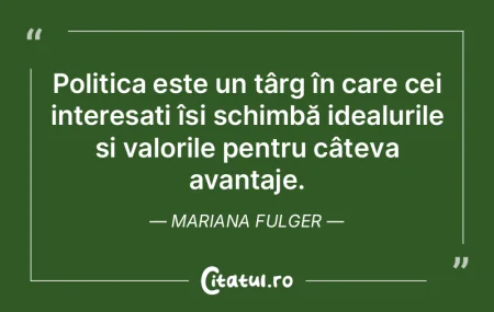 Politica este un târg în care cei inte...